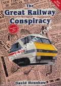 Book cover of The Great Railway Conspiracy - Fall and Rise of Britain's Railways since the 1950s by HENSHAW, David 